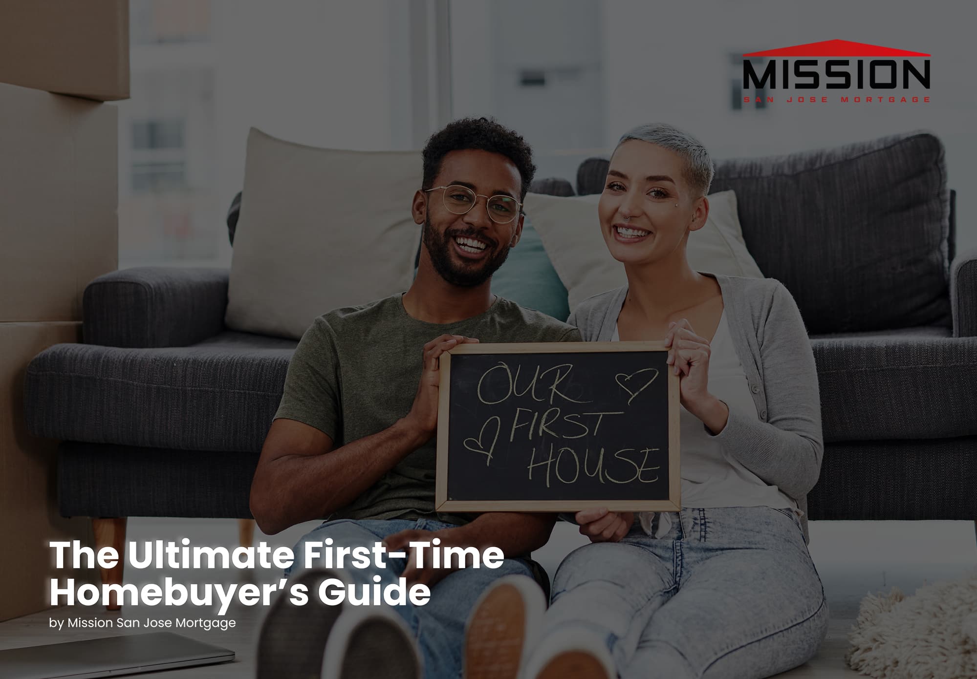 The Ultimate First-Time Homebuyer’s Guide by Mission San Jose Mortgage