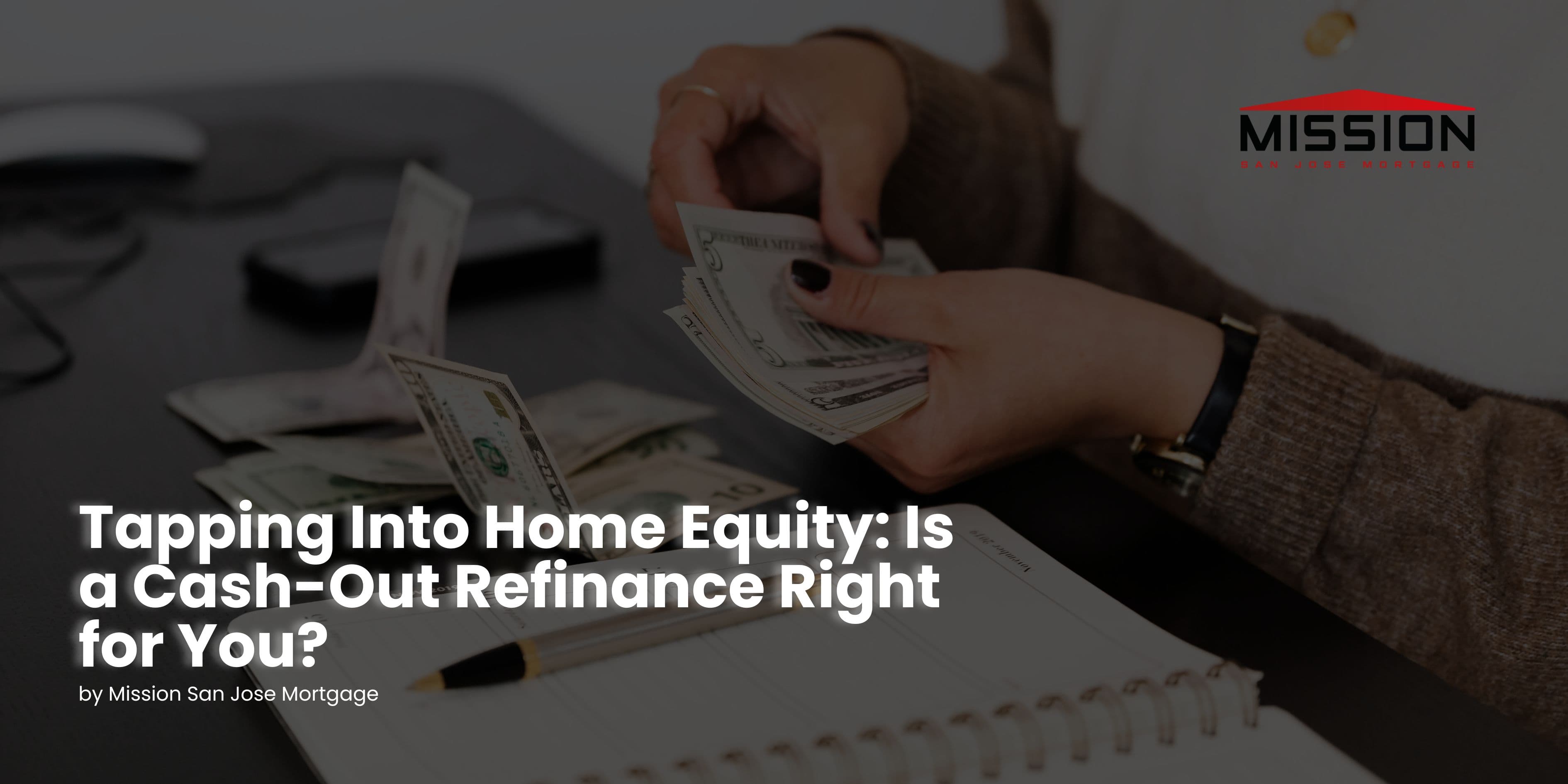 Tapping Into Home Equity: Is a Cash-Out Refinance Right for You?