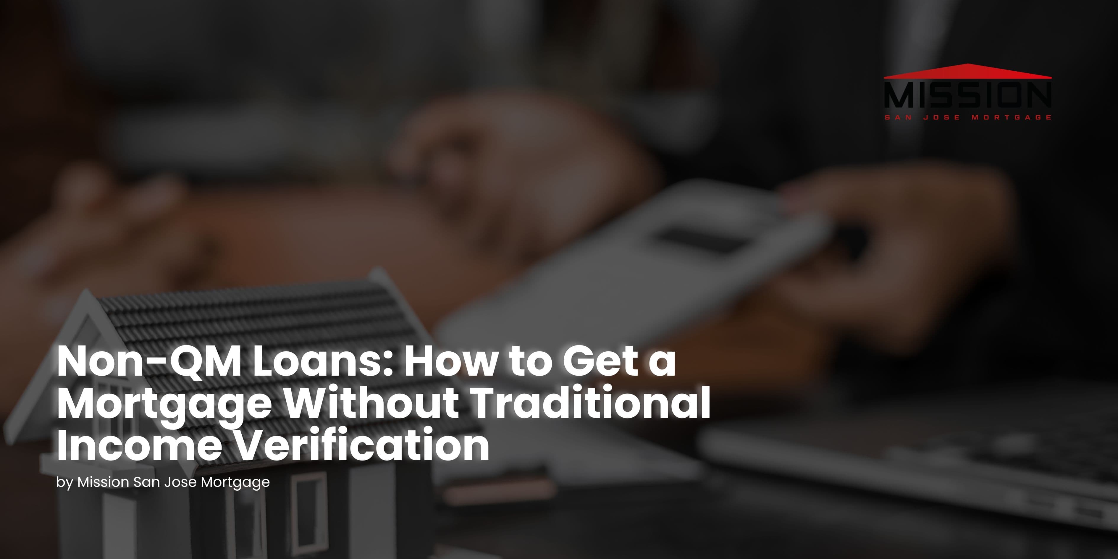 Non-QM Loans: How to Get a Mortgage Without Traditional Income Verification